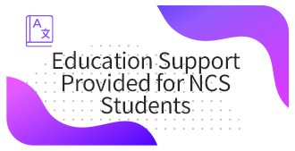Education Support Provided for NCS Students